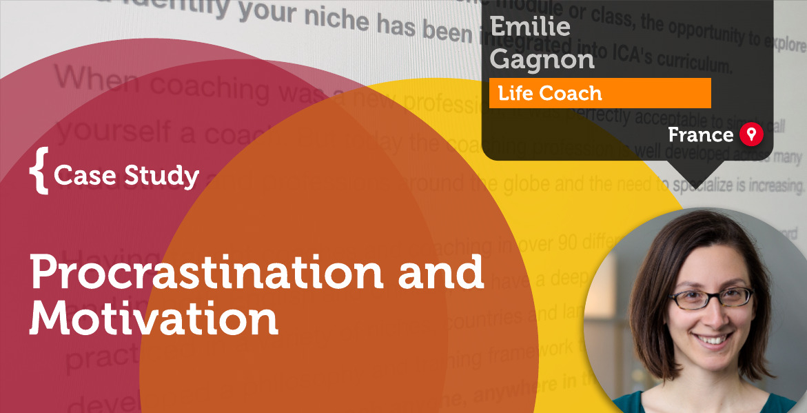 Procrastination and Motivation Emilie Gagnon_Coaching_Case_Study